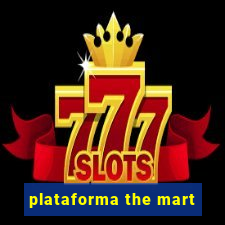 plataforma the mart